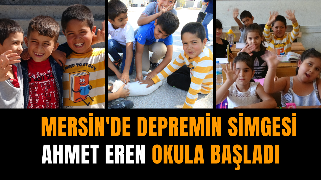 Mersin'de depremin simgesi Ahmet Eren okula başladı   