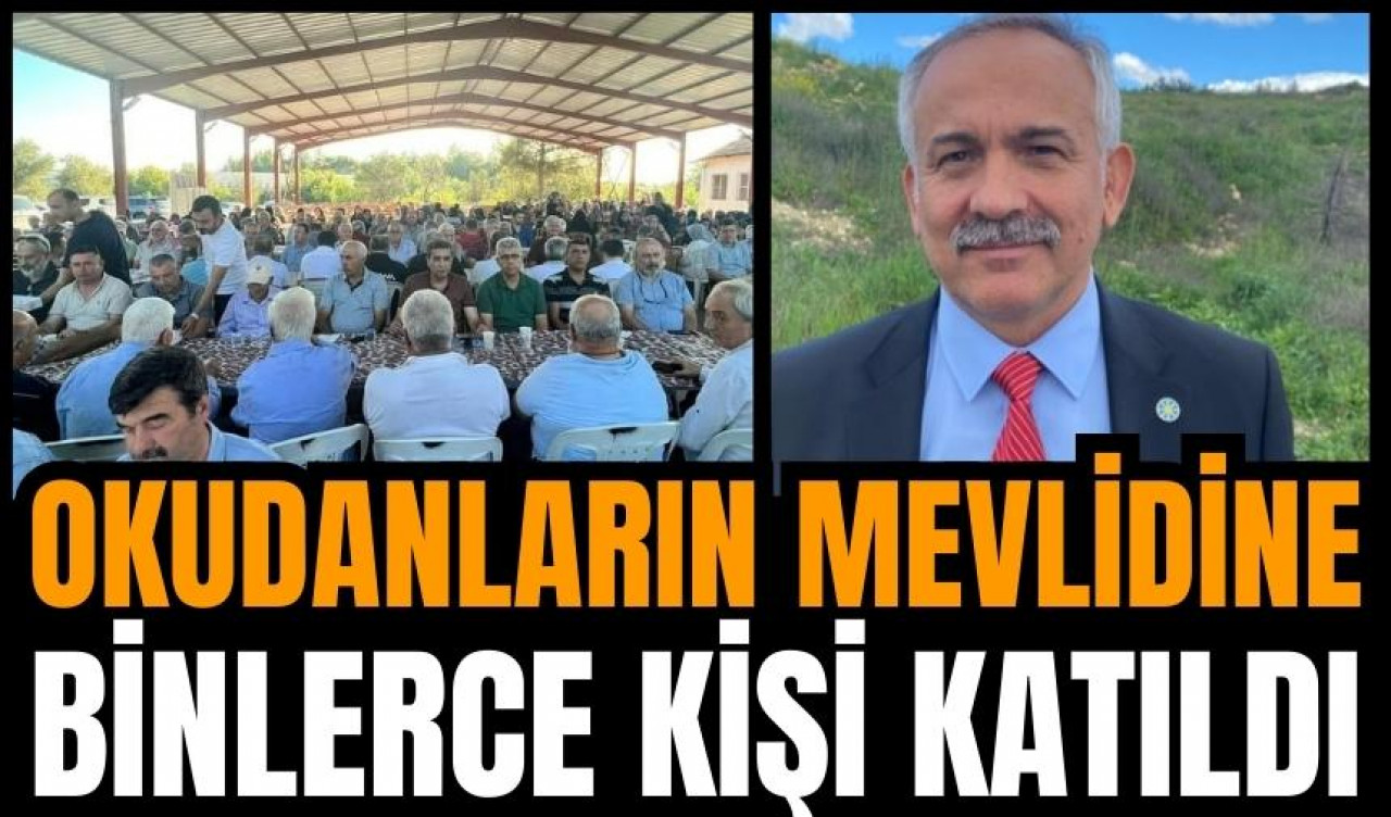 OKUDANLAR'IN MEVLİDİNE BİNLERCE KİŞİ KATILDI