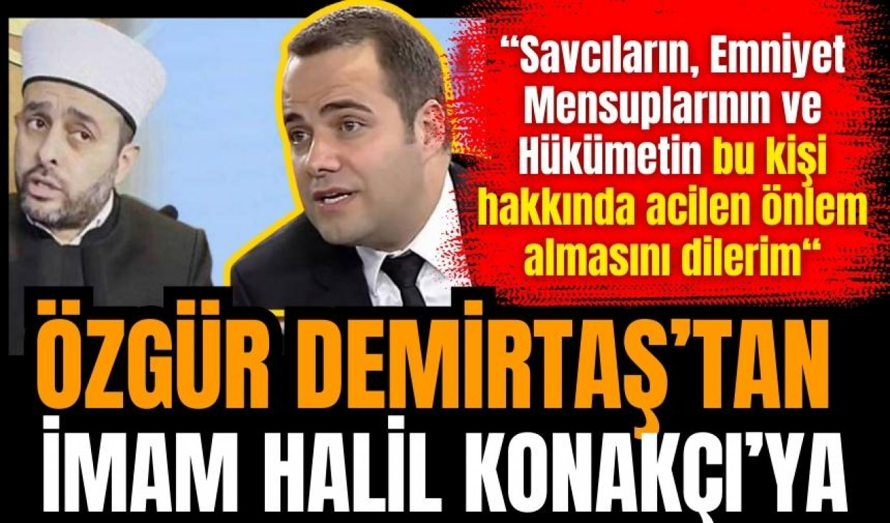 Özgür Demirtaş'tan Halil Konakçı'ya sert tepki