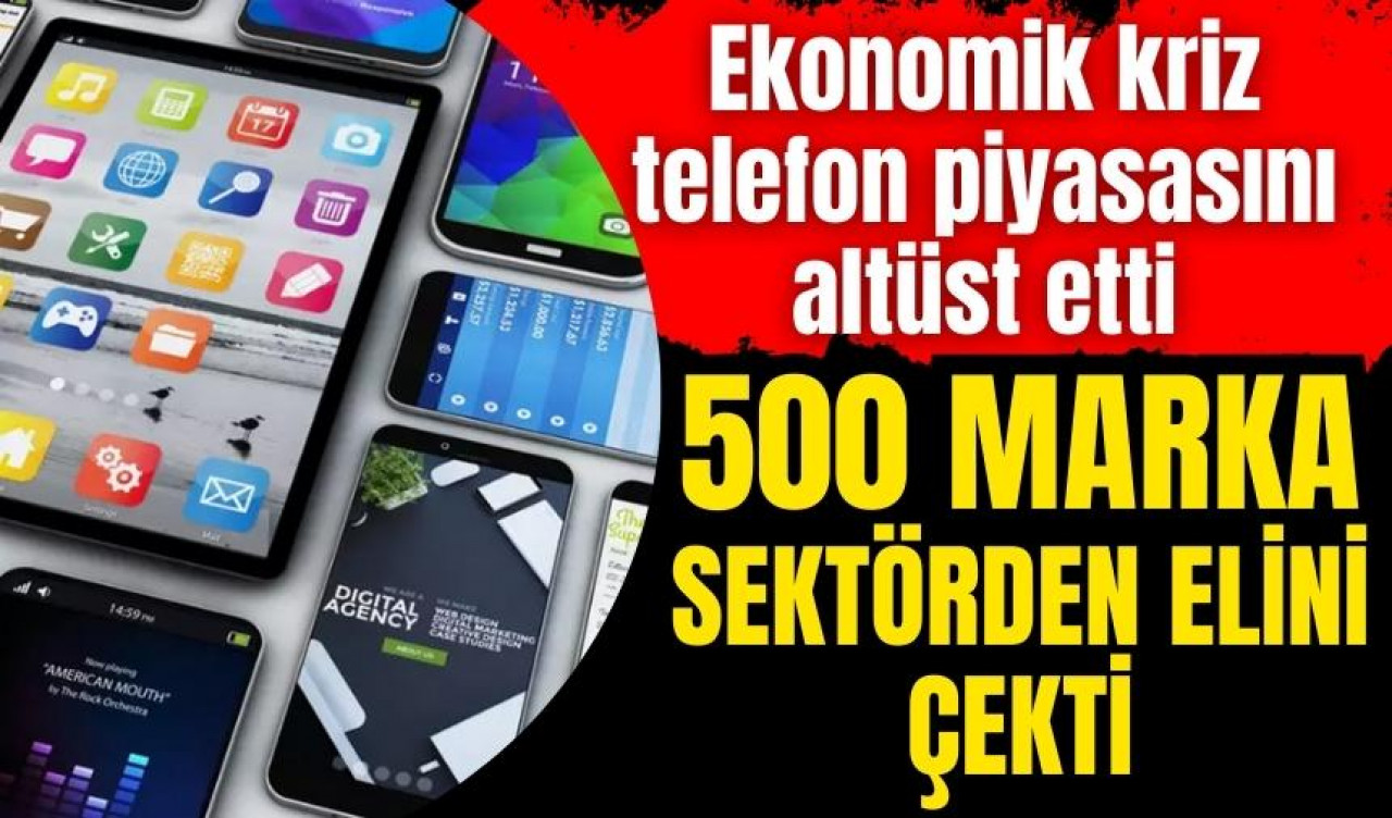 Ekonomik kriz 500 marka akıllı telefonu sektörden attı