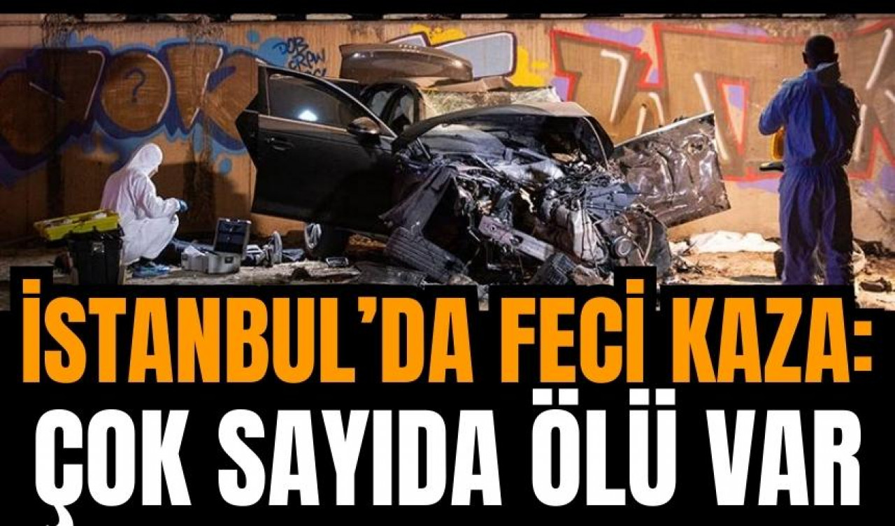 İstanbul’da feci kaza: Çok sayıda ölü var