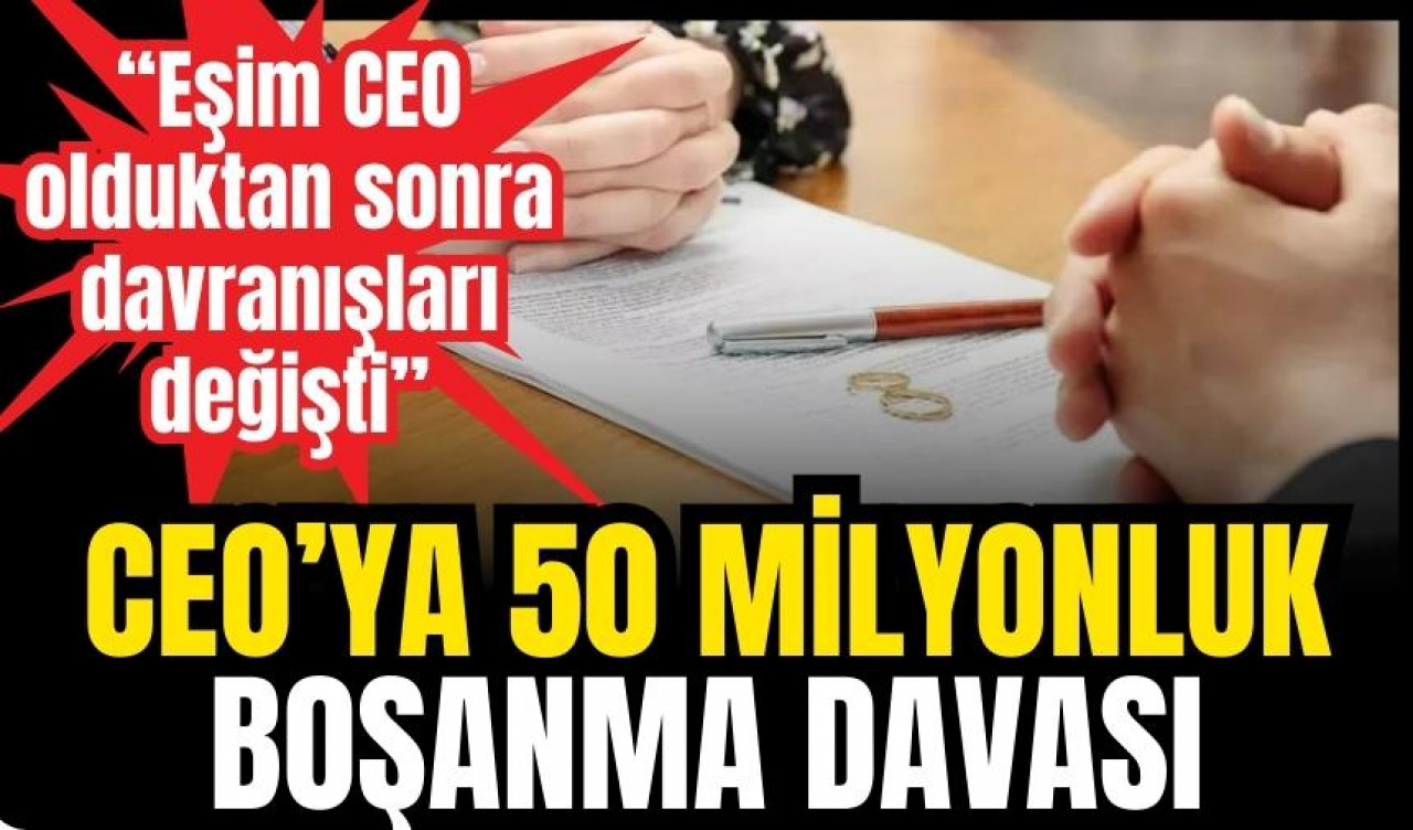 CEO’ya 50 milyonluk boşanma davası