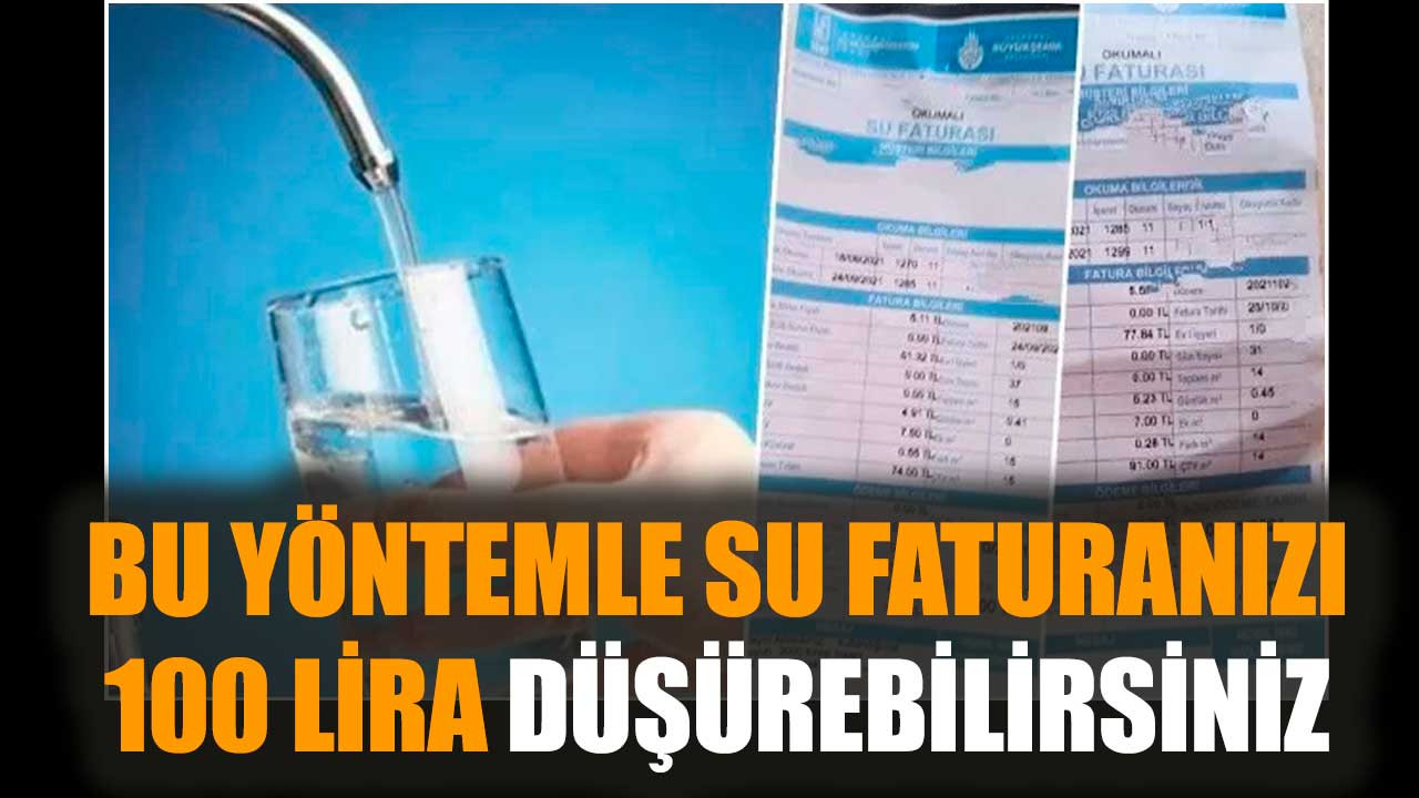 Bu yöntemle su faturanızı 100 lira düşürebilirsiniz