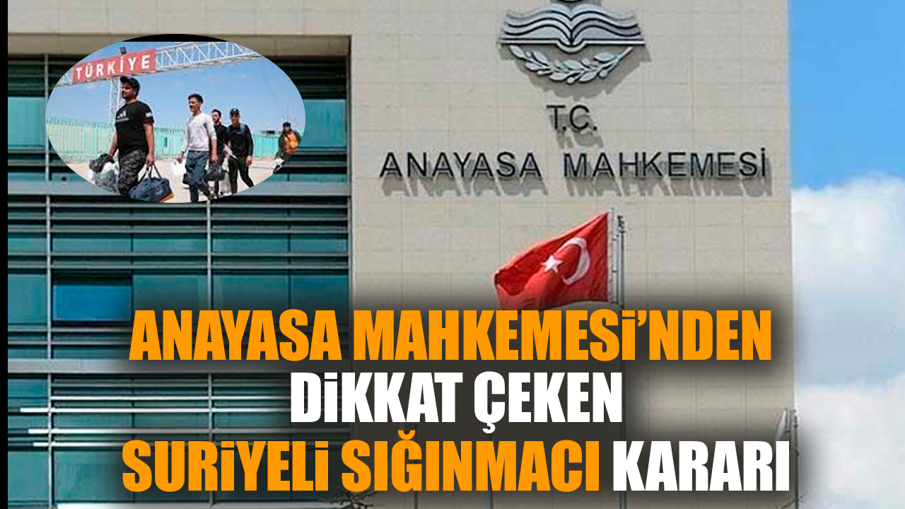 Anayasa Mahkemesi’nden Suriyeli sığınmacı kararı