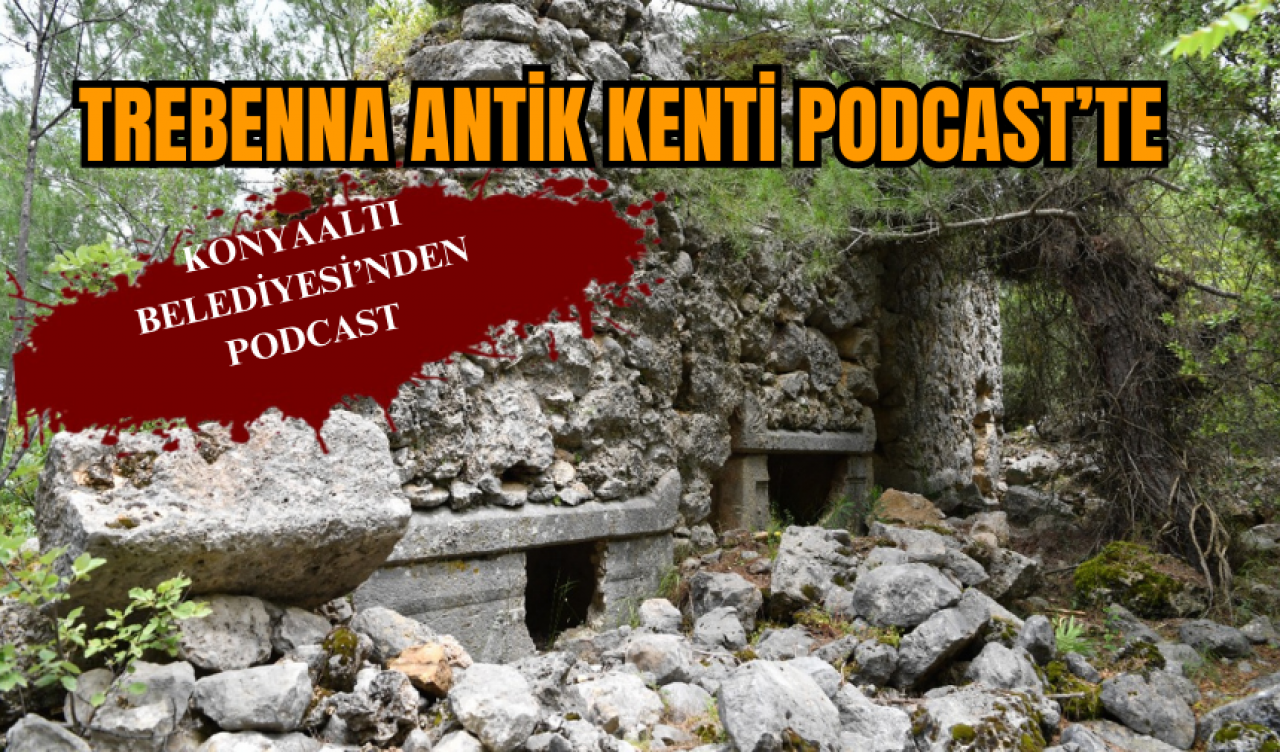 TREBENNA ANTİK KENTİ PODCAST’TE