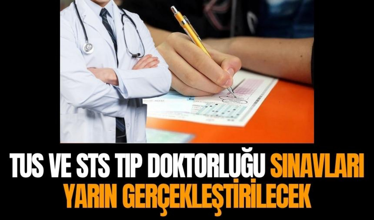 TUS ve STS Tıp Doktorluğu sınavları yarın yapılacak