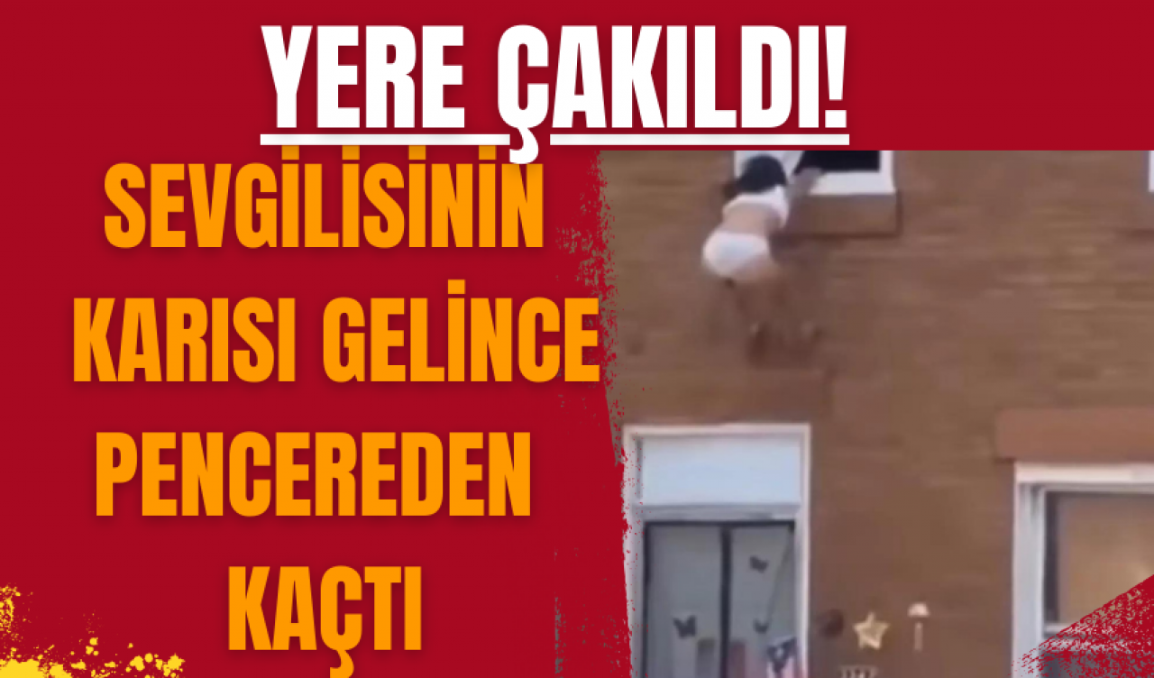 Sevgilisinin karısı gelince pencereden kaçtı, yere çakıldı!