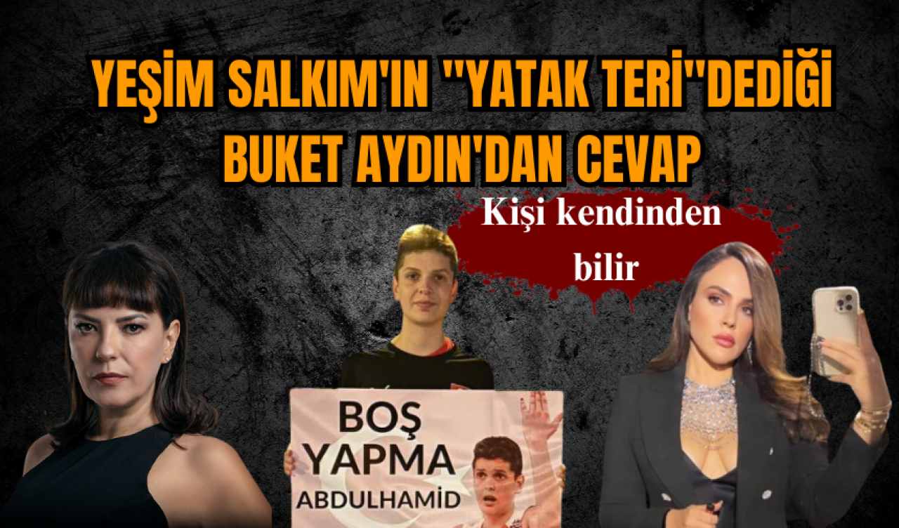 Yeşim Salkım'ın ''Yatak teri''dediği Buket Aydın'dan cevap