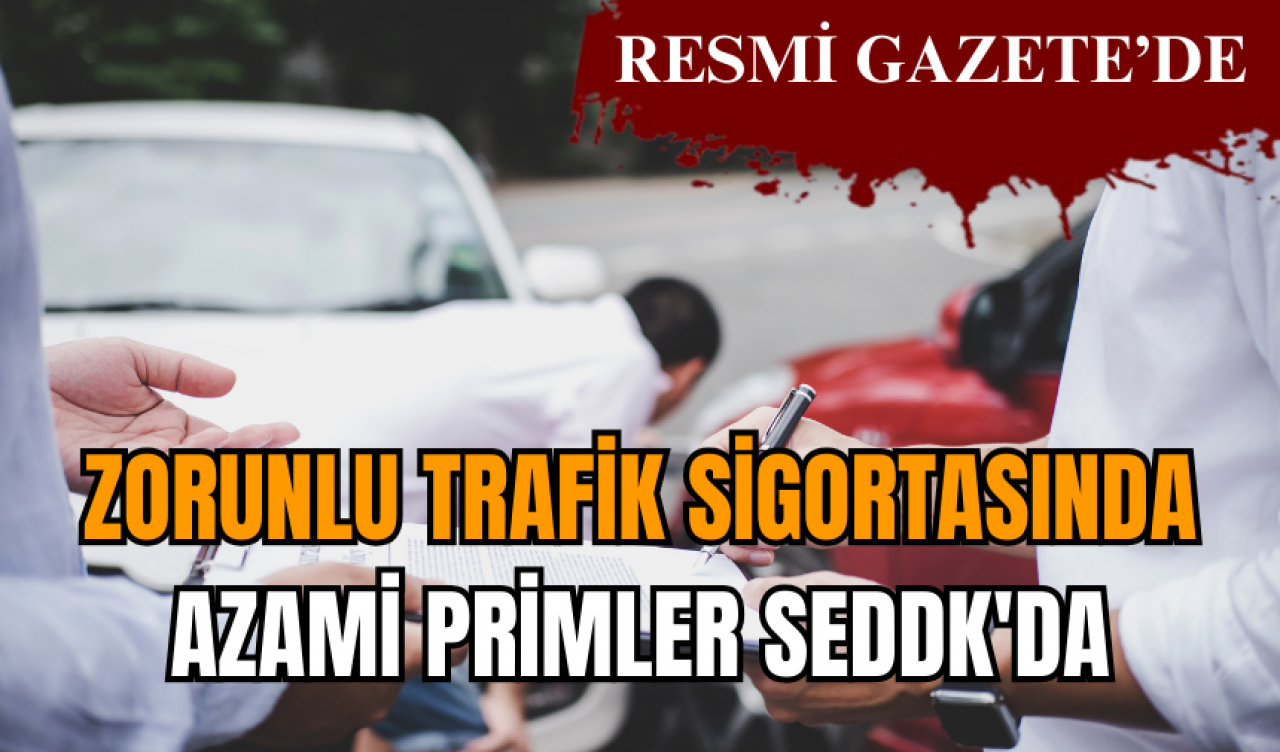 Zorunlu trafik sigortasında azami primler SEDDK'da