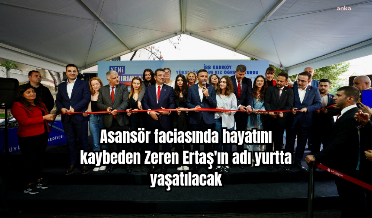 Asansör faciasında hayatını kaybeden Zeren Ertaş'ın adı yurtta yaşatılacak