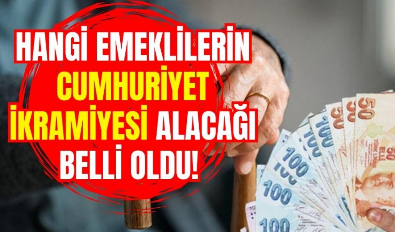 Hangi emeklilerin Cumhuriyet ikramiyesi alacağı belli oldu!