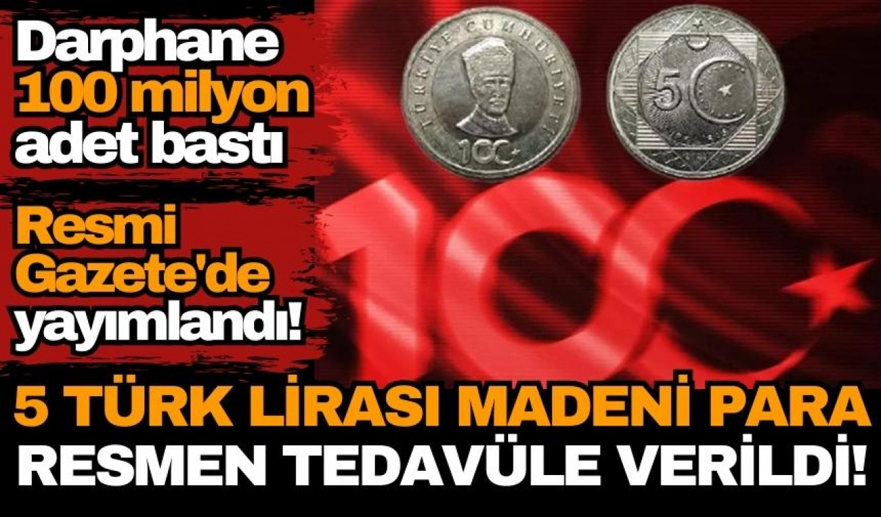 Resmi Gazete'de yayımlandı! 5 Türk Lirası madeni para resmen tedavüle verildi! Darphane 100 milyon adet bastı