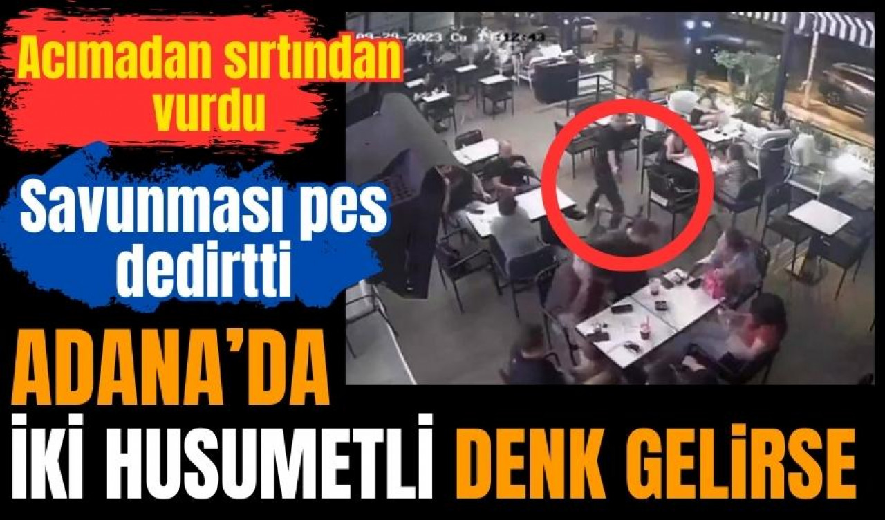 Adana'da iki husumetli denk gelirse: Sırtından vurdu