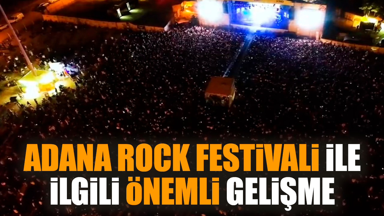 Adana Rock Festivali ile ilgili önemli gelişme