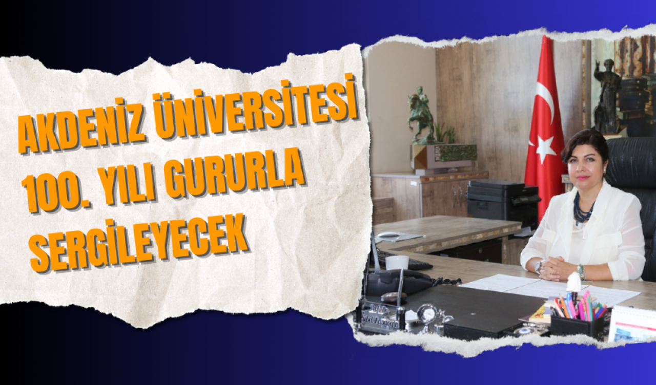 Akdeniz Üniversitesi 100. Yılı gururla sergileyecek