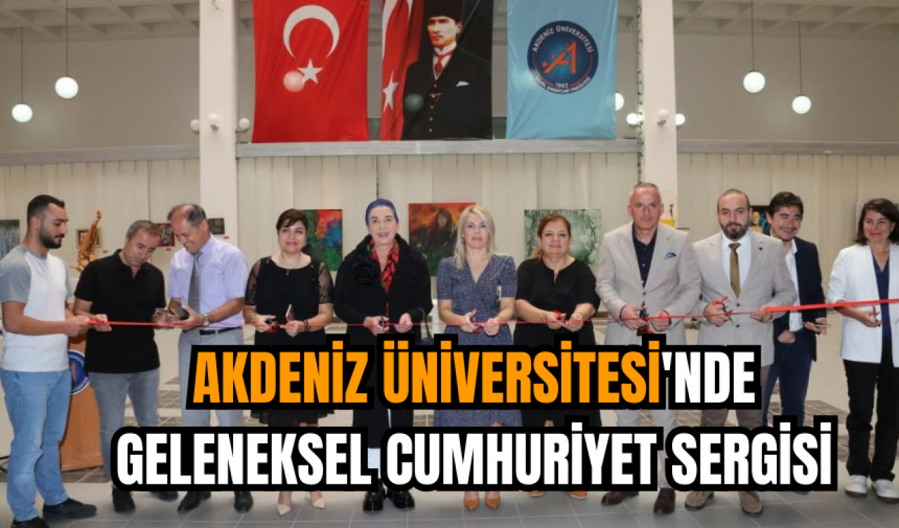 Akdeniz Üniversitesi'nde geleneksel Cumhuriyet sergisi