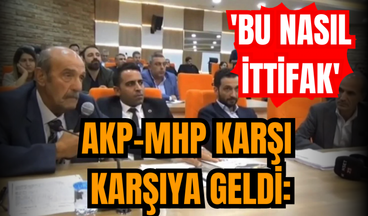 AKP-MHP karşı karşıya geldi: 'Bu nasıl ittifak'