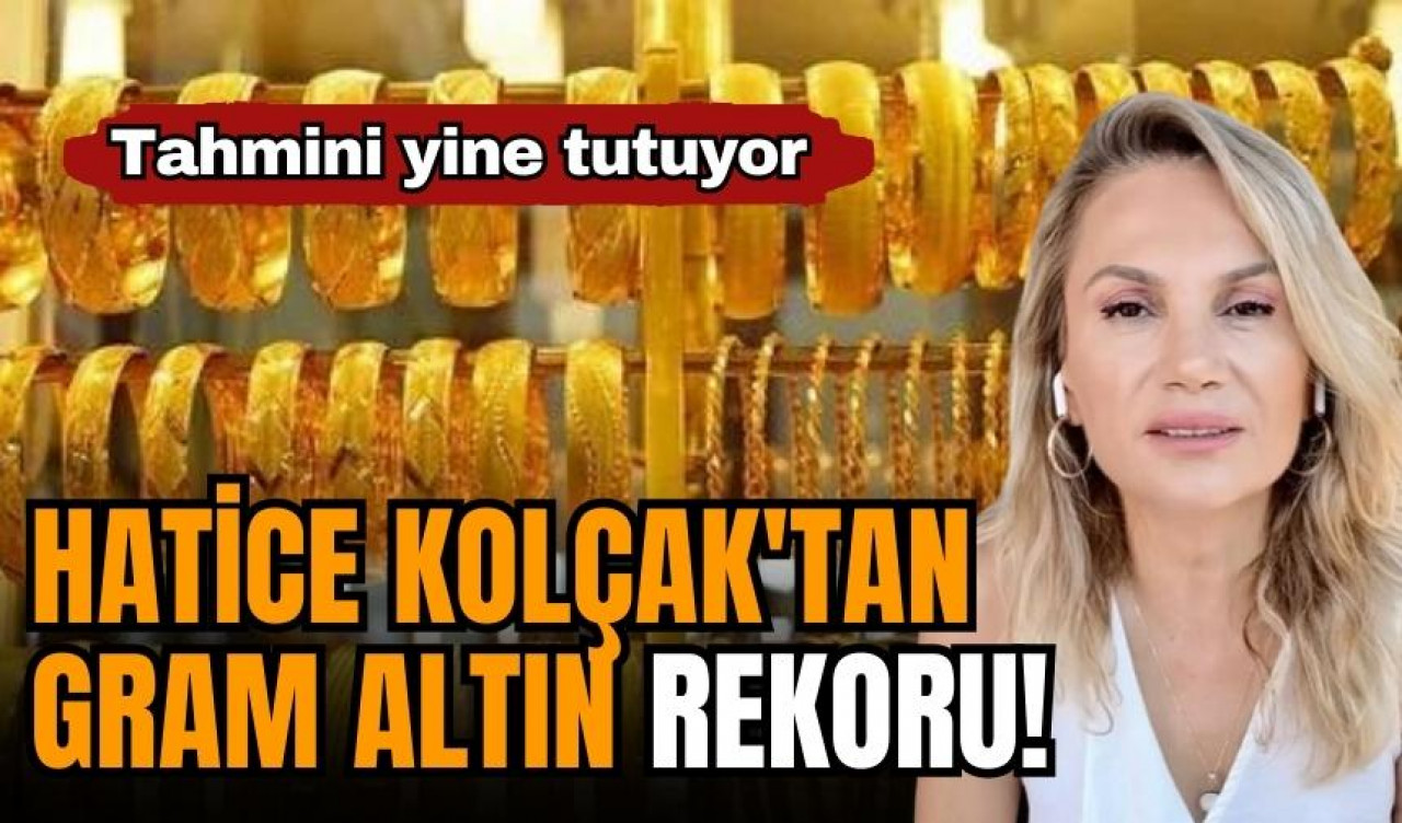 Hatice Kolçak'tan gram altın rekoru! Tahmini yine tutuyor