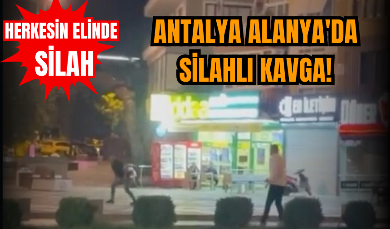 Antalya Alanya'da silahlı kavga!