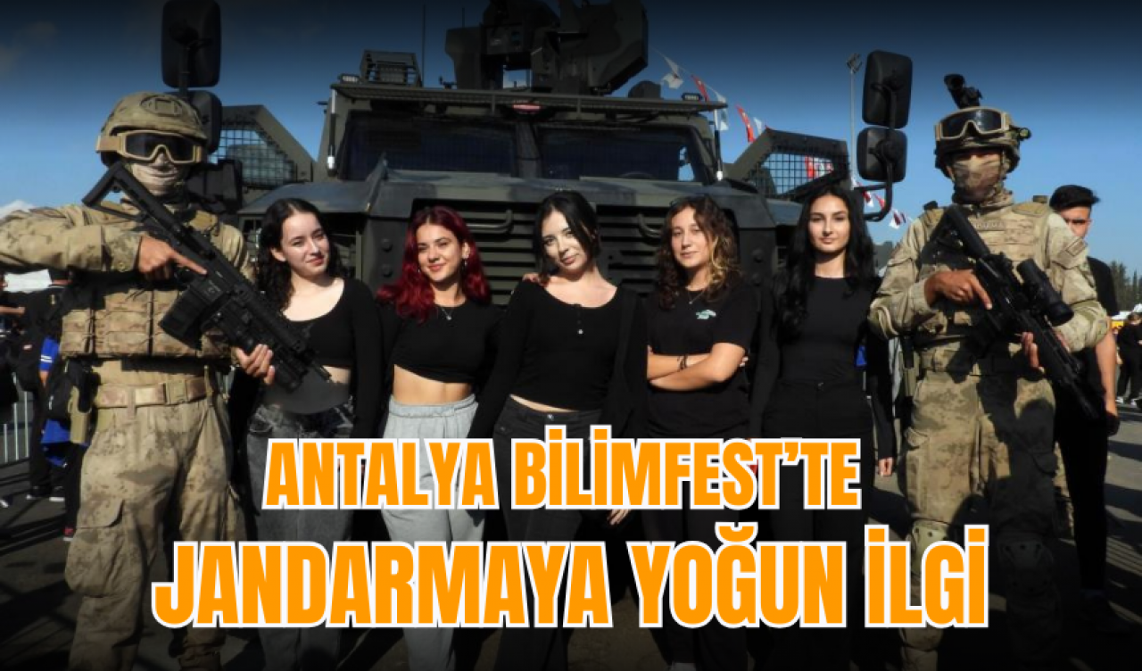 Antalya BİLİMFEST’te Jandarmaya yoğun ilgi