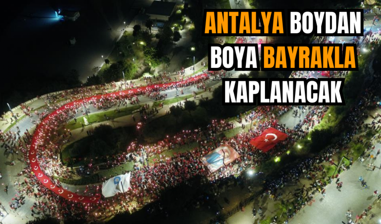 Antalya boydan boya bayrakla kaplanacak