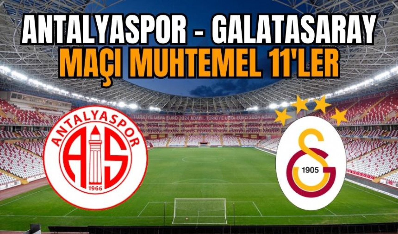 Antalyaspor - Galatasaray maçı muhtemel 11'ler