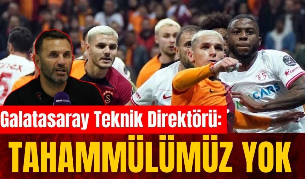 Galatasaray Teknik Direktörü: Tahammülümüz yok