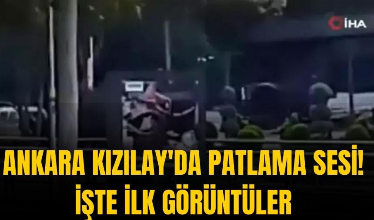 Ankara Kızılay'da Patlama Sesi! İşte İlk Görüntüler