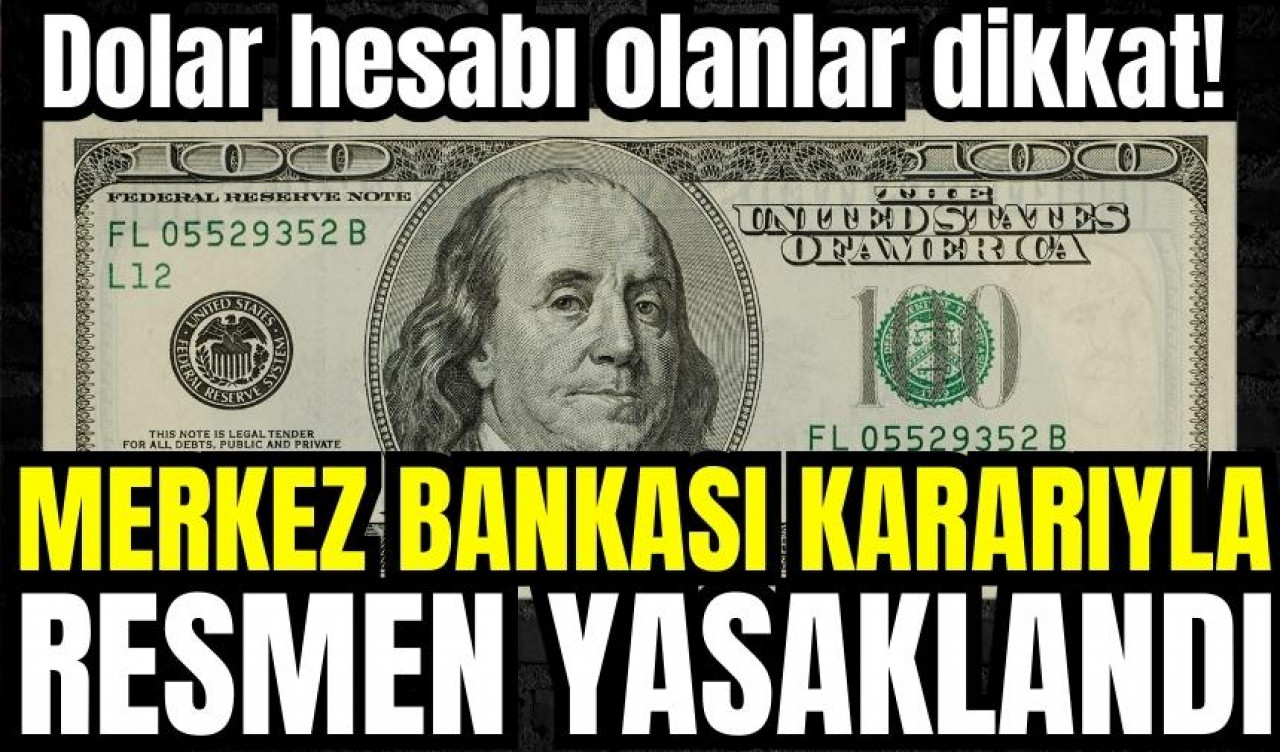 Dolar hesabı olanlar dikkat! Resmen yasaklandı