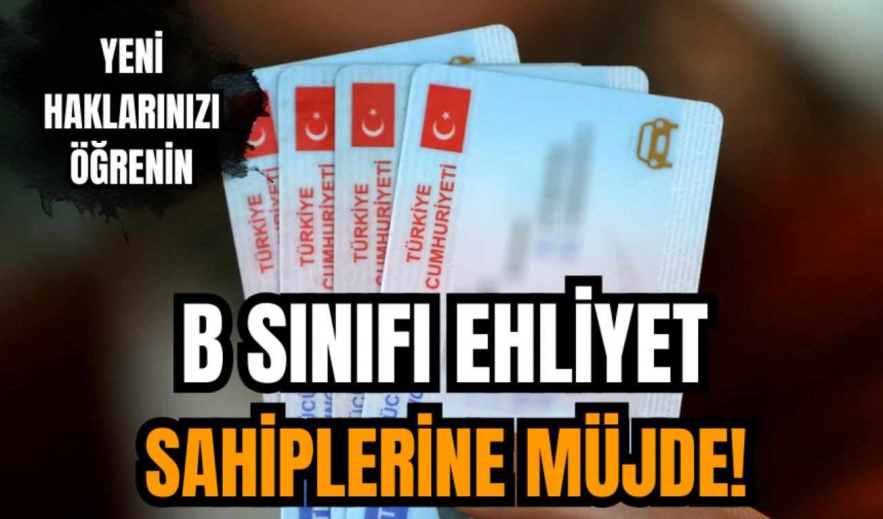 B sınıfı ehliyet sahiplerine müjde!