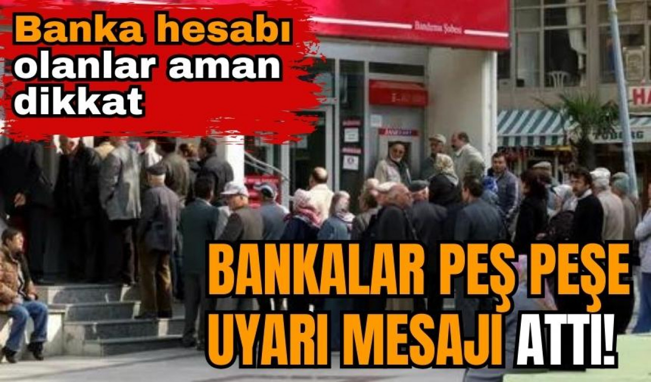 Bankalardan hesap sahiplerine acil uyarı! Aman dikkat