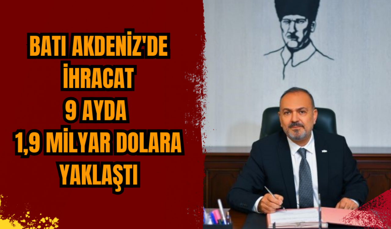 Batı Akdeniz'den ihracat 9 ayda 1,9 milyar dolara yaklaştı