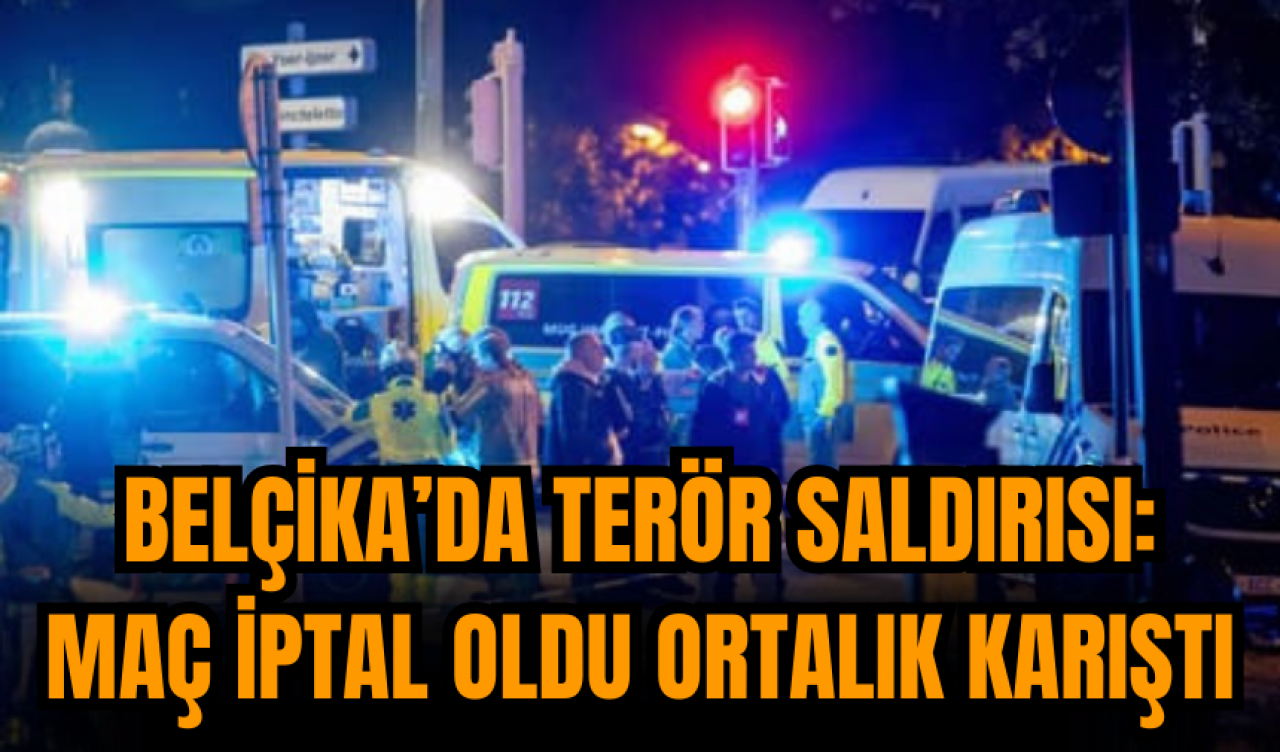 Belçika’da ter*r saldırısı: Maç iptal oldu ortalık karıştı