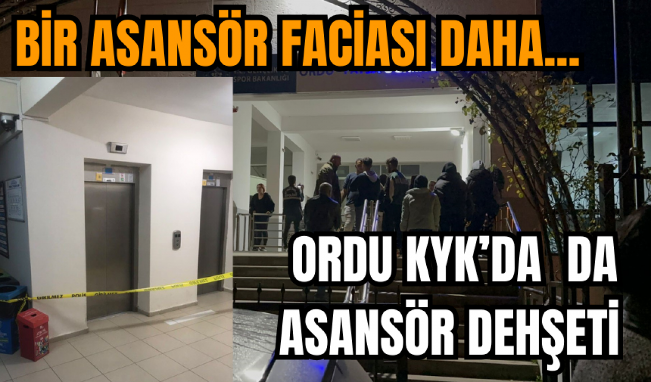 KYK'da yine asansör dehşeti! Ordu KYK Yurdu'ndan halatlar koptu!