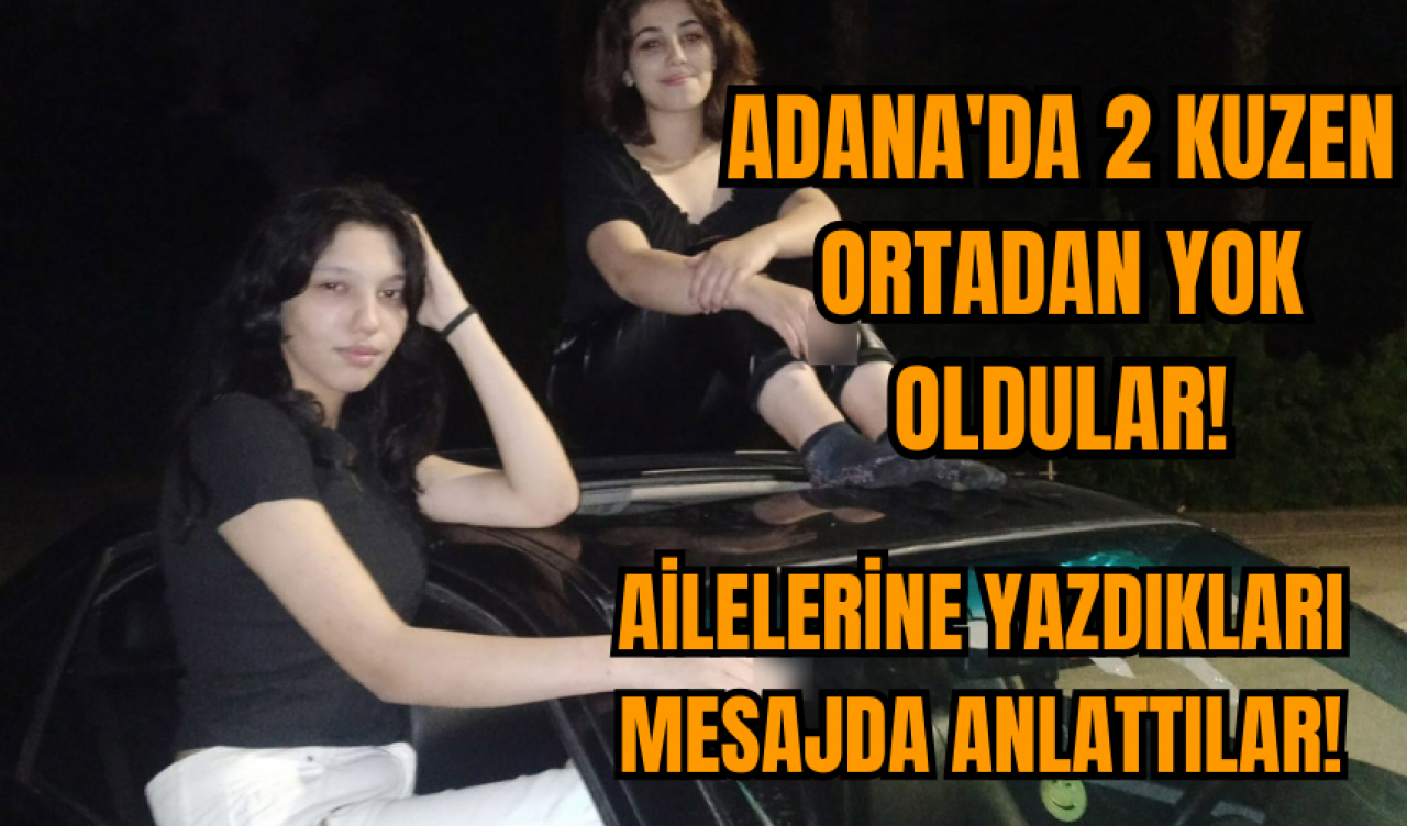 Adana'da 2 kuzen ailelerine mesaj atıp ortadan yok oldular