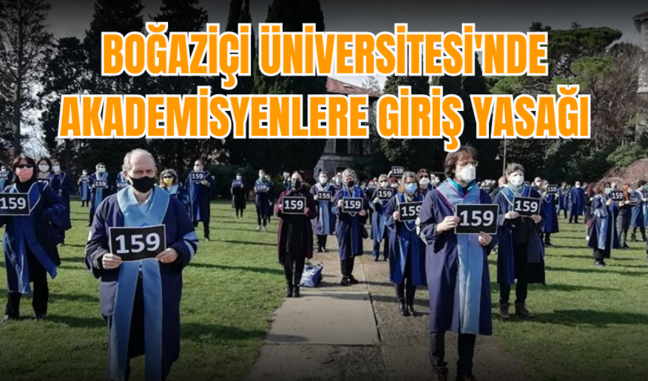 Boğaziçi Üniversitesi'nde akademisyenlere giriş yasağı