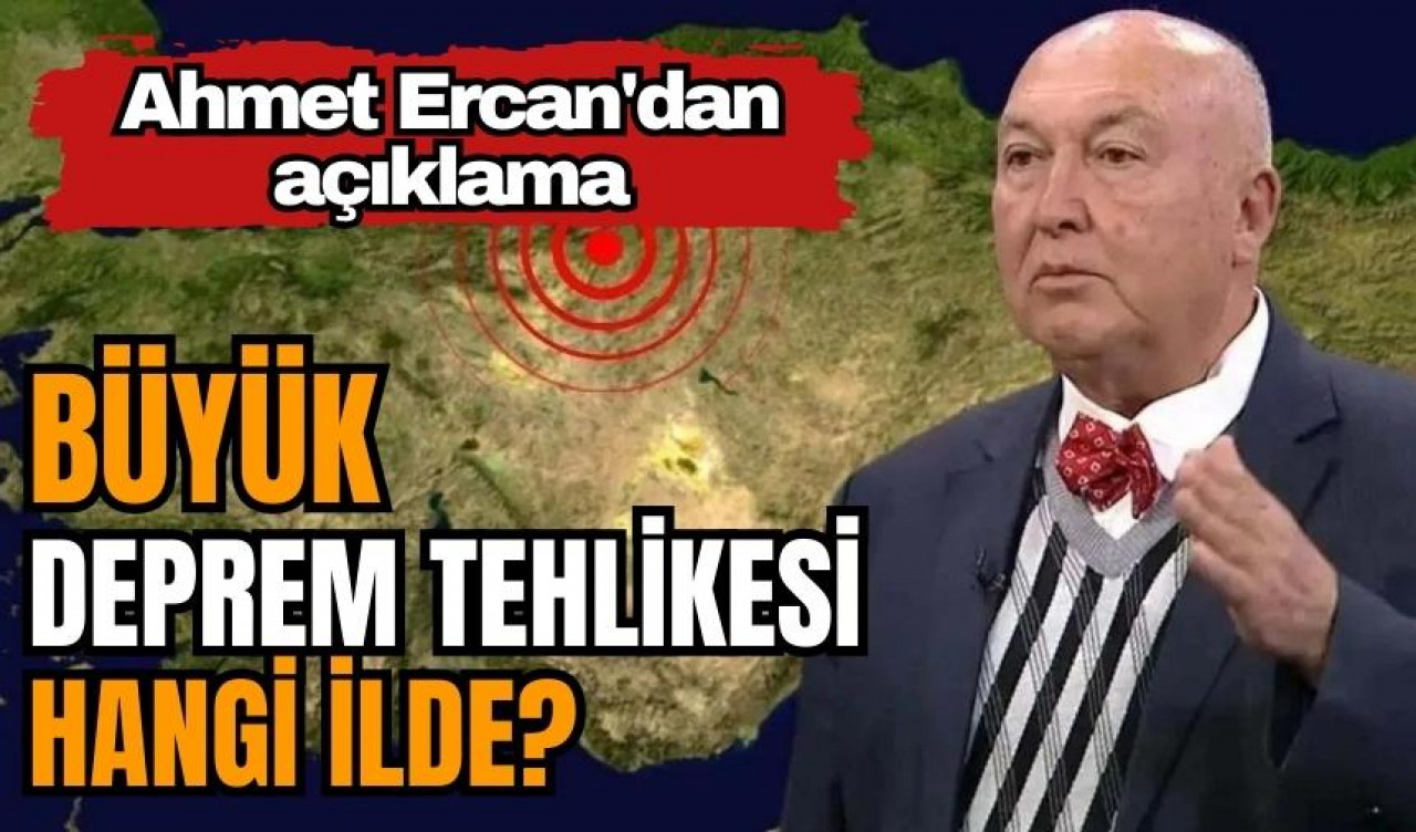 Ahmet Ercan'dan açıklama: Büyük deprem tehlikesi hangi ilde?