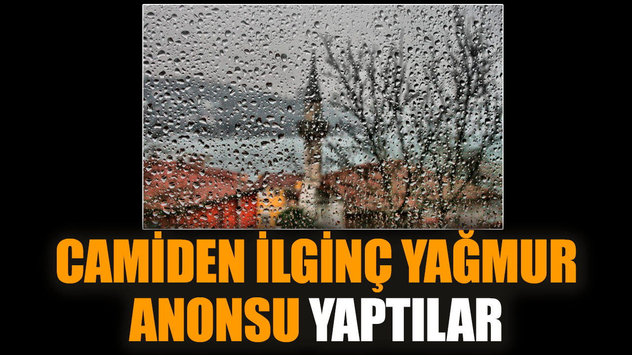 Camiden ilginç yağmur anonsu yaptılar