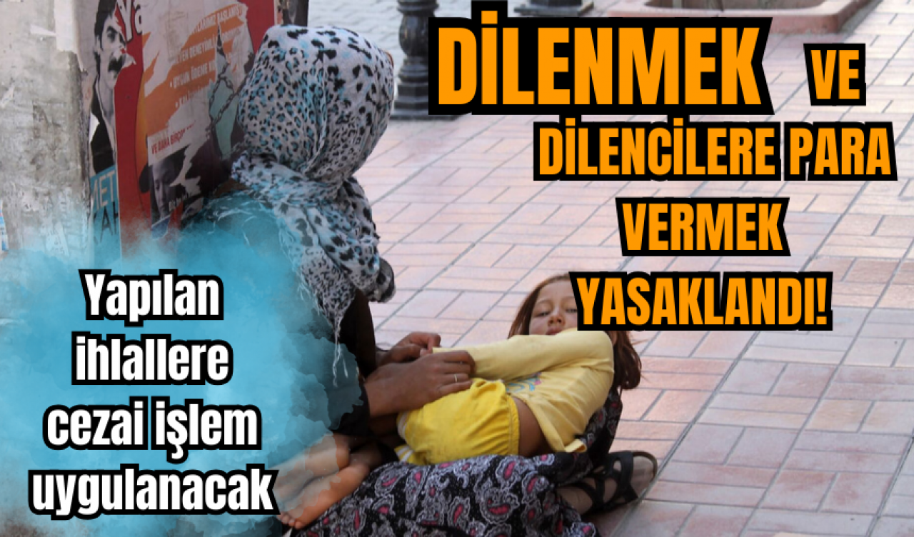 Valilik dilenmeyi ve dilencilere para vermeyi yasakladı