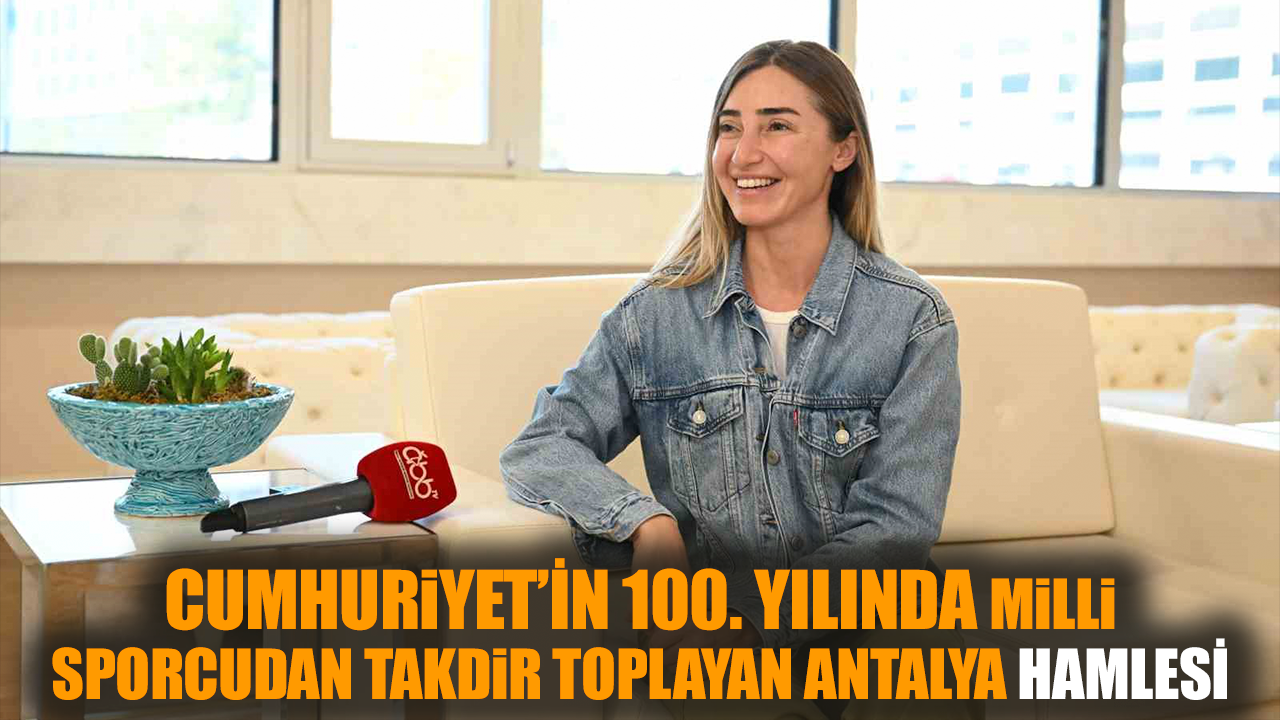 Cumhuriyet'in 100. Yılında milli sporcudan Antalya hamlesi