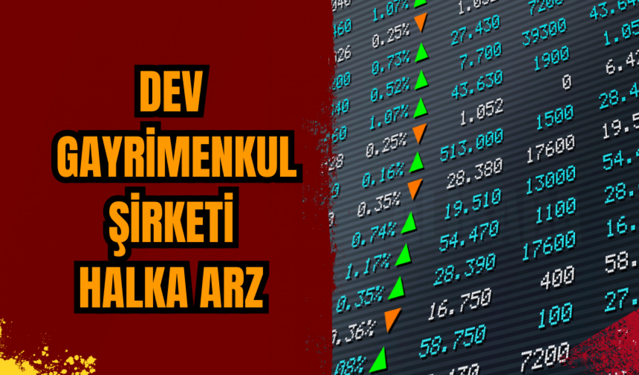 Dev Gayrimenkul şirketi halka arz oluyor