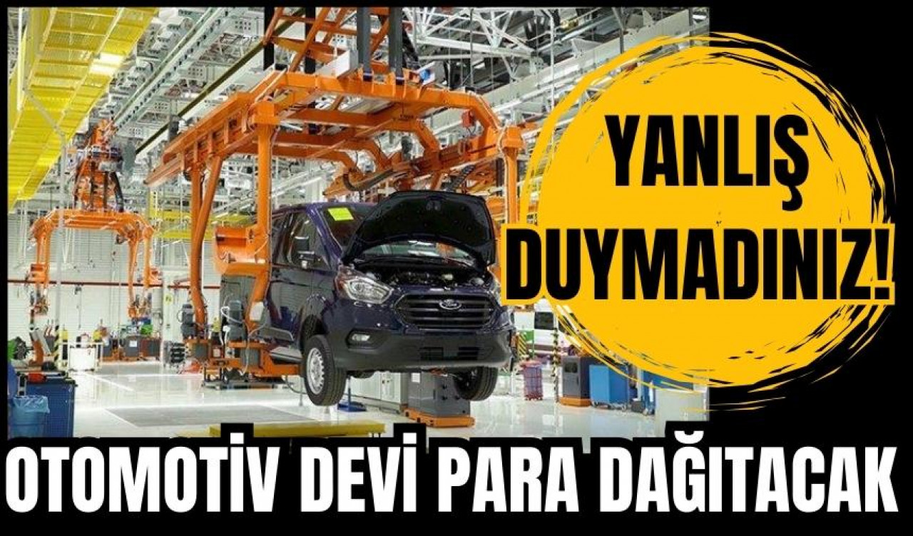 Yanlış duymadınız! Otomotiv devi para dağıtacak