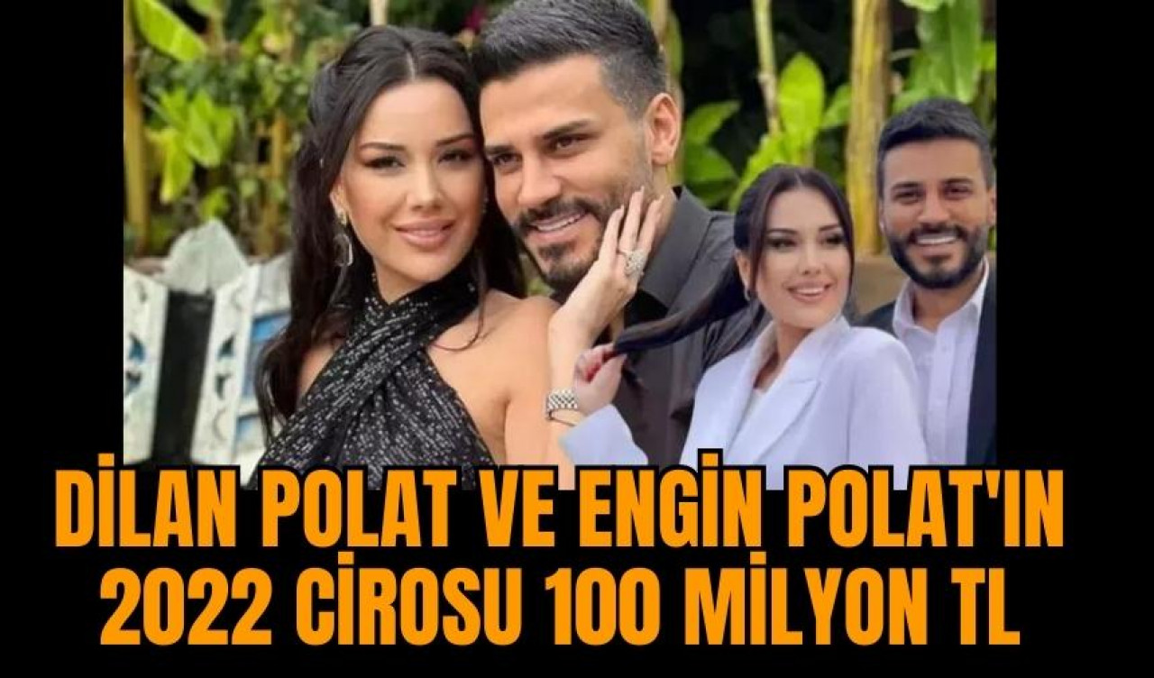 Dilan Polat ve Engin Polat'ın 2022 Cirosu 100 Milyon TL