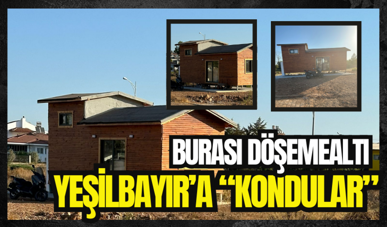 Döşemealtı Yeşilbayır'a 'kondular'