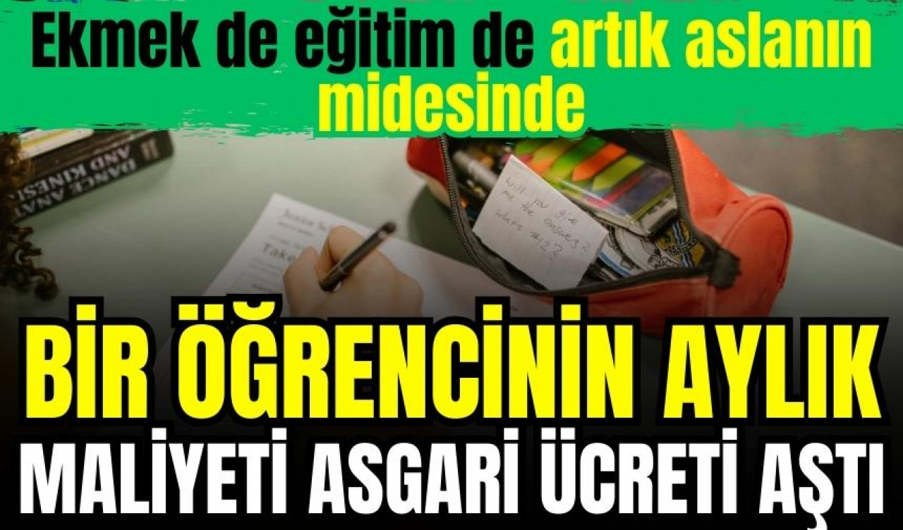 Bir öğrencinin aylık maliyeti asgari ücreti aştı