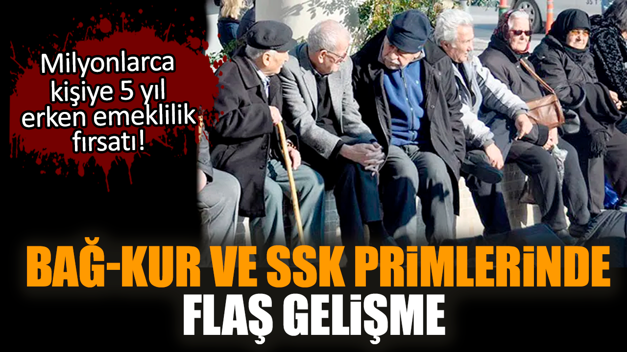 Bağ-Kur ve SSK primlerinde flaş gelişme