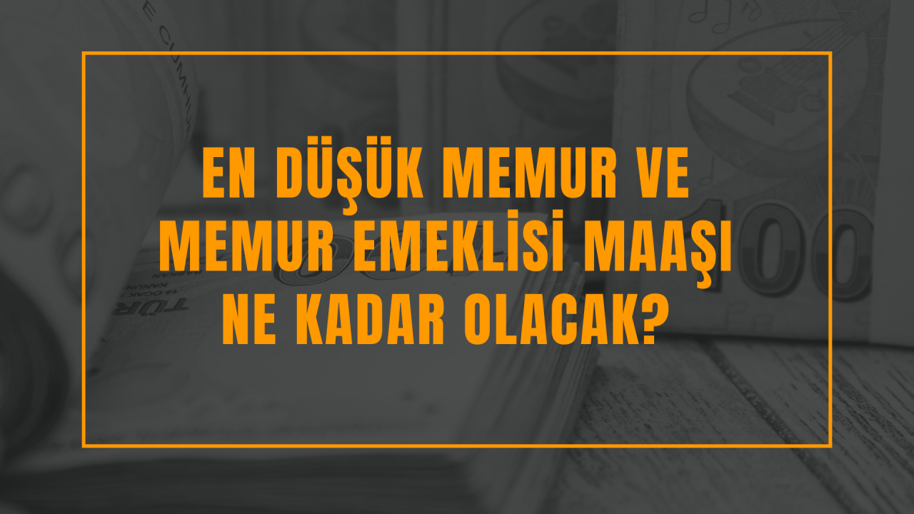 En düşük memur ve memur emeklisi maaşı ne kadar olacak?