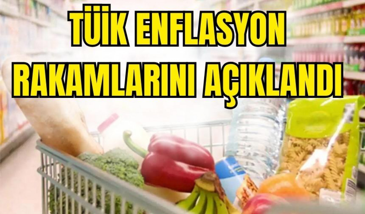 TÜİK enflasyon rakamlarını açıklandı