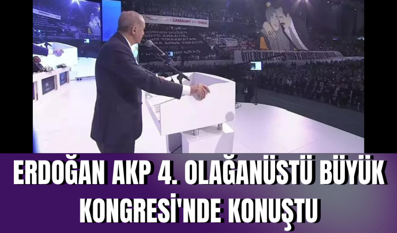 Erdoğan AKP 4. Olağanüstü Büyük Kongresi'nde konuştu