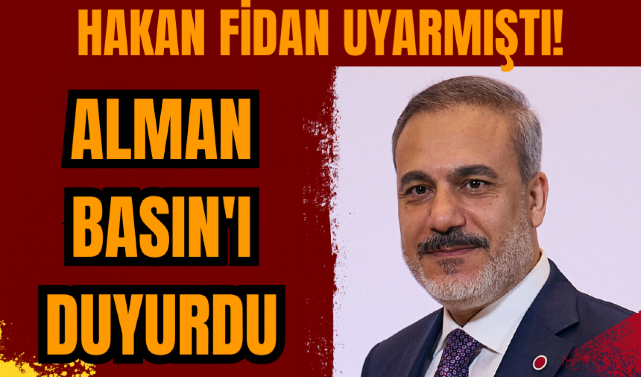 Hakan Fidan uyarmıştı! Alman Basın'ı duyurdu